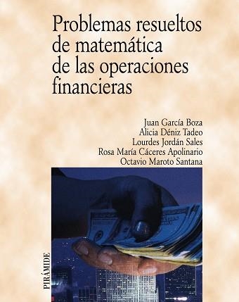 PROBLEMAS RESUELTOS DE MATEMATICA DE LAS OPERACIONES FINANCIERAS | 9788436817034 | GARCIA BOZA,JUAN DENIZ TADEO,ALICIA JORDAN SALES,LOURDES