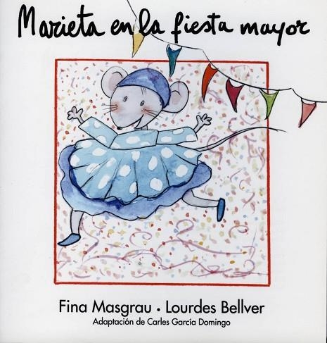 MARIETA EN LA FIESTA MAYOR | 9788481314762 | BELLVER,LOURDES MASGRAU I PLANA,FINA