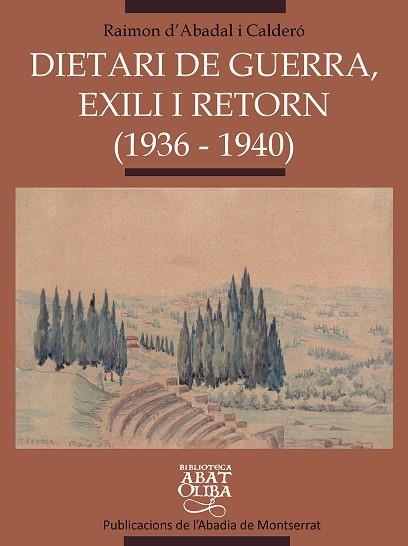 DIETARI DE GUERRA EXILI I RETORN 1936-1940 | 9788484153450 | ABADAL I CALDERO,RAIMON