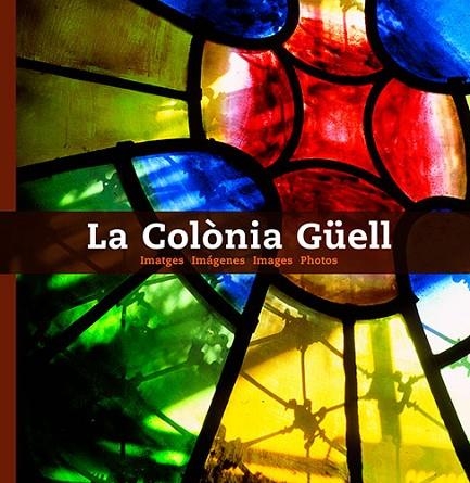 COLONIA GUELL (CATALA-CASTELLA-ANGLES I FRANCES) | 9788484780915 | DOMÈNECH ROIG, MIQUEL/PLA BOADA, RICARD/VIVAS ORTIZ, PERE