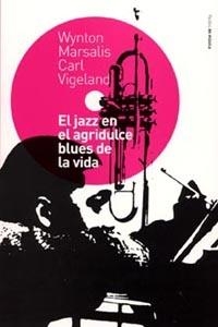 JAZZ EN EL AGRIDULCE BLUES DE LA VIDA | 9788449313158 | MARSALIS,WYNTON VIGELAND,CARL