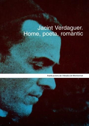 JACINT VERDAGUER HOME POETA ROMANTIC | 9788484155089 | CHAVARRIA,JOAN DOLÇ,JORDI MURTRO,ROSA M. PONT,MARIUS