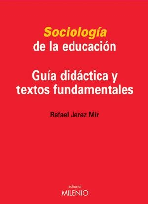 SOCIOLOGIA DE LA EDUCACION GUIA DIDACTICA Y TEXTOS FUNDAMENTALES | 9788497430678 | JEREZ MIR,RAFAEL