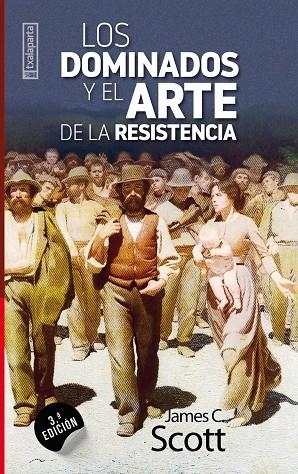 DOMINADOS Y EL ARTE DE LA RESISTENCIA | 9788481362824 | SCOTT,JAMES C