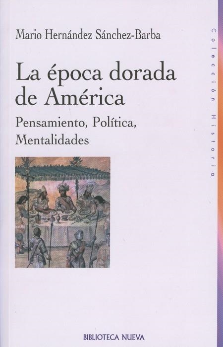 EPOCA DORADA DE AMERICA.PENSAMIENTO POLITICA MENTALIDADES | 9788497421683 | HERNANDEZ SANCHEZ-BARBA,M