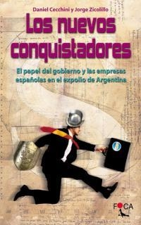 NUEVOS CONQUISTADORES EL PAPEL DEL GOBIERNO EN EL EXPOLIO DE ARGENTINA | 9788495440297 | CECCHINI,DANIEL ZICOLILLO,JORGE