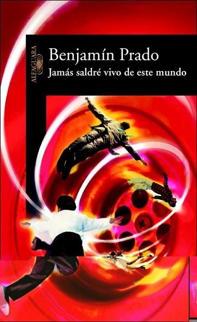 JAMAS SALDRE VIVO DE ESTE MUNDO | 9788420466637 | PRADO,BENJAMIN