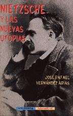 NIETZSCHE Y LAS NUEVAS UTOPIAS | 9788477024163 | HERNANDEZ ARIAS,J.R.