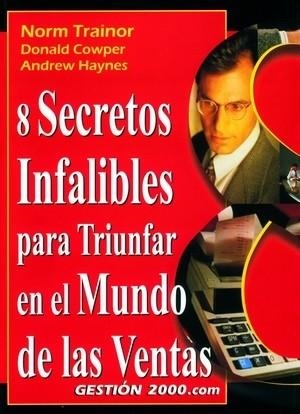 8 SECRETOS INFALIBLES PARA TRIUNFAR EN EL MUNDO DE LAS VENTAS | 9788480888097 | TRAINOR,NORM COWPER,DONALD HAYNES,ANDREW