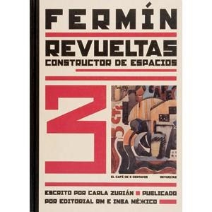 FERMIN REVUELTAS CONSTRUCTOR DE ESPACIOS | 9789685208123 | ZURIAN,CARLA