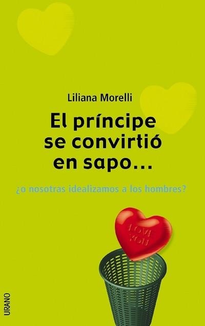 PRINCIPE SE CONVIRTIO EN SAPO O NOSOTRAS IDEALIZAMOS A LOS HOMBRE | 9788479535506 | MORELLI,LILIANA