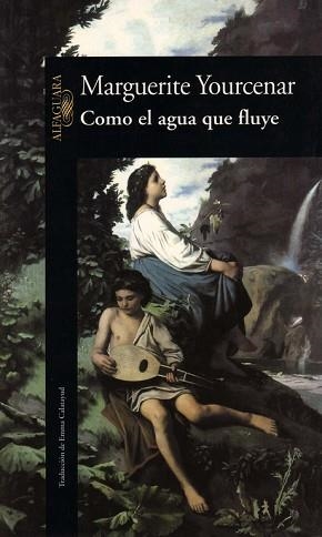 COMO EL AGUA QUE FLUYE | 9788420422206 | YOURCENAR,MARGUERITE