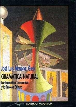 GRAMATICA NATURAL LA GRAMATICA GENERATIVA Y LA TERCERA CULTURA | 9788477748861 | MENDIVIL GIRO,JOSE LUIS