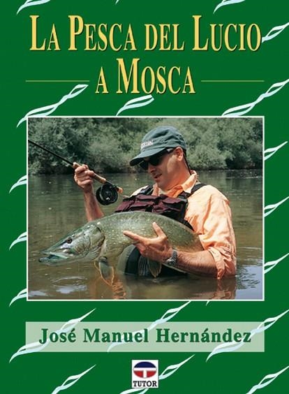 PESCA DEL LUCIO A MOSCA | 9788479024178 | HERNANDEZ,JOSE MANUEL