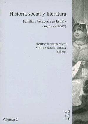 HISTORIA SOCIAL Y LITERATURA,FAMILIA Y BURGUESIA EN ESPAÑA S.XVIII-XIX | 9788497430814 | FERNANDEZ,ROBERTO SOUBEYROUX,JACQUES