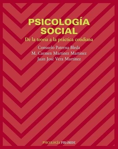 PSICOLOGIA SOCIAL. DE LA TEORIA A LA PRACTICA COTIDIANA | 9788436818130 | PATERNA BLEDA,CONSUELO MARTINEZ MARTINEZ,M.CARMEN