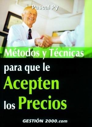 METODOS Y TECNICAS PARA QUE LE ACEPTEN LOS PRECIOS | 9788480888745 | PY,PASCAL