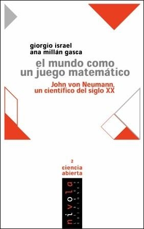 MUNDO COMO UN JUEGO MATEMATICO.JOHN VON NEUMANN,UN CIENTIFICO DEL SIGLO XX | 9788495599117 | ISRAEL,GIORGIO MILLAN GASCA,ANA